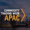 Commodity Trading Week APAC 2026 Highlights Video